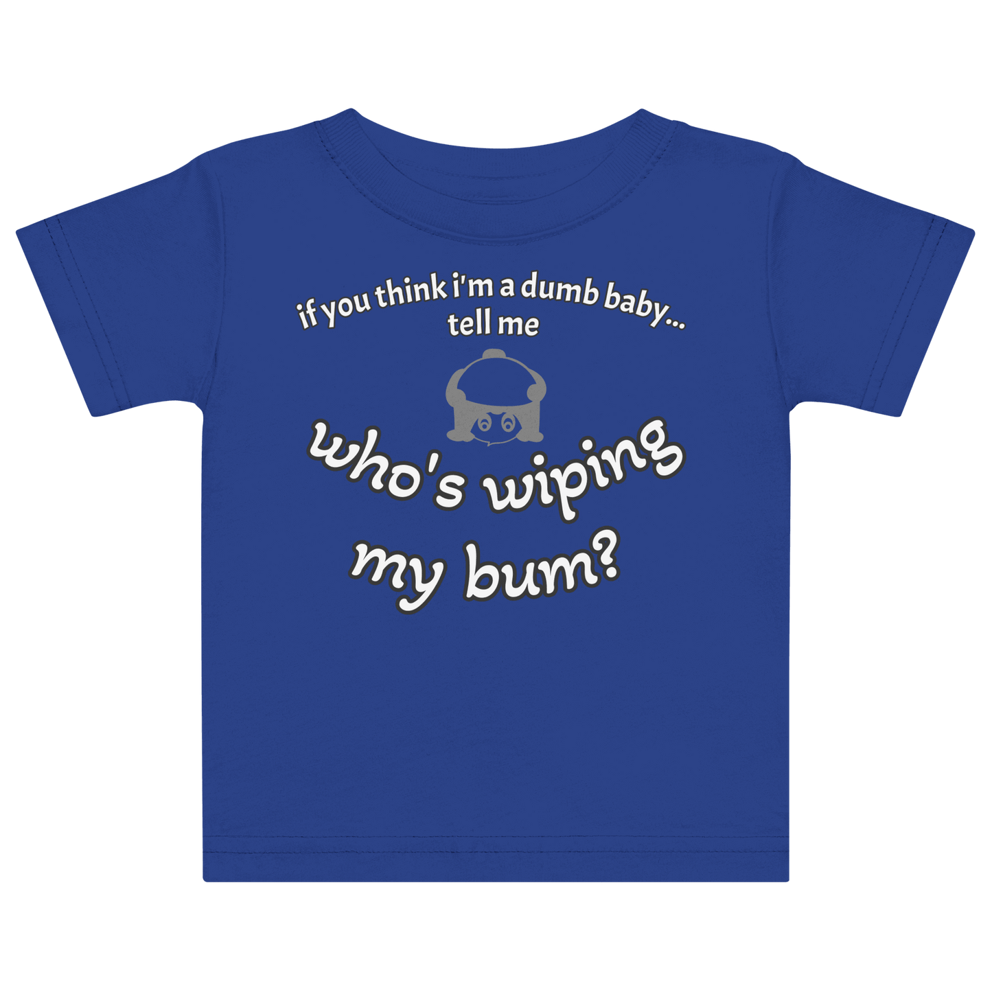 Front view of Dumb Baby Tee with witty slogan design