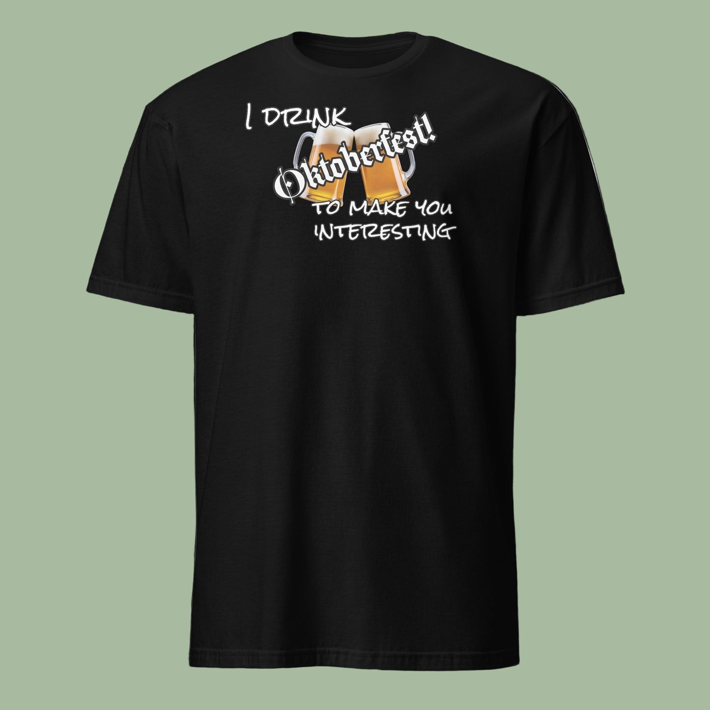 I Drink to Make You Interesting Tee