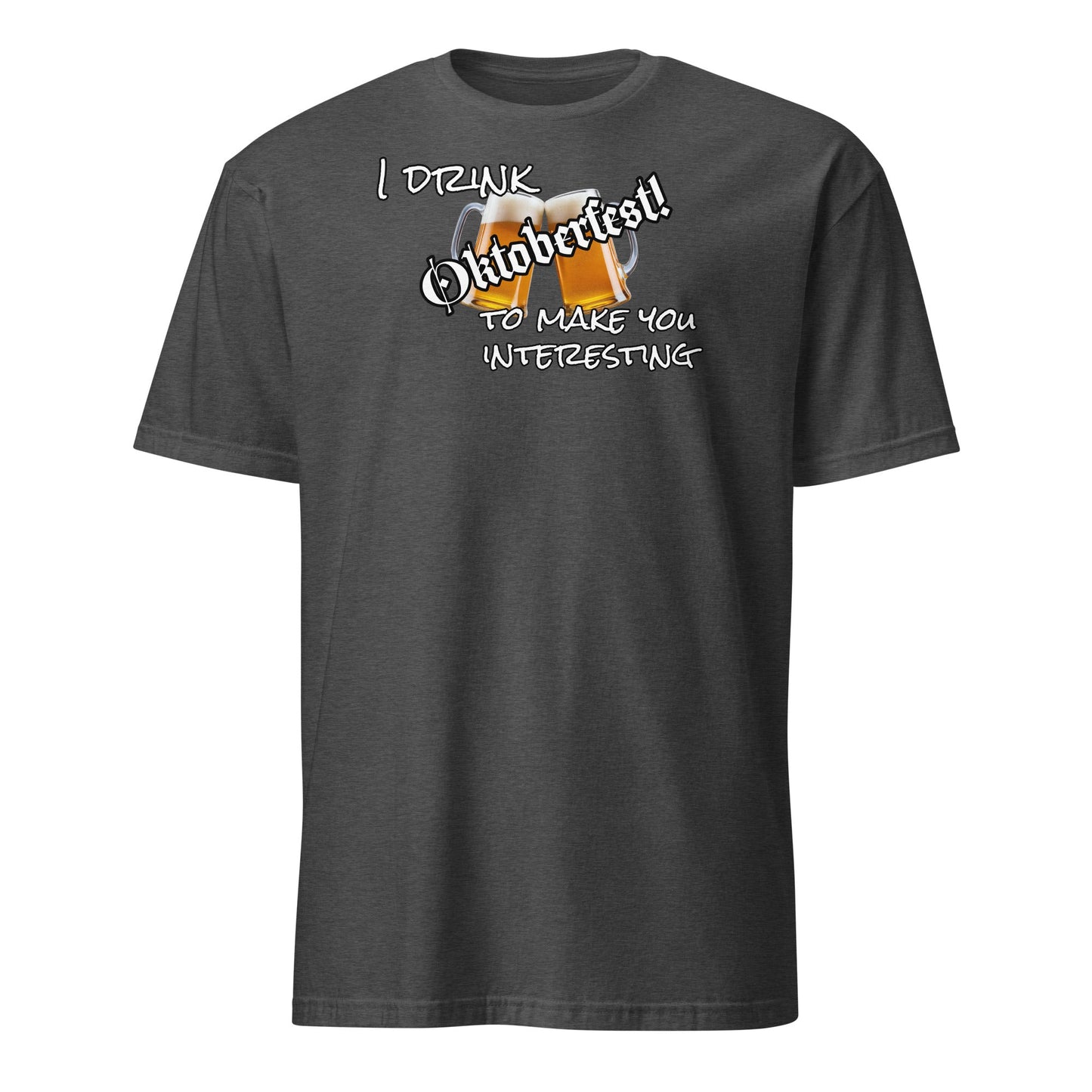 I Drink to Make You Interesting Tee