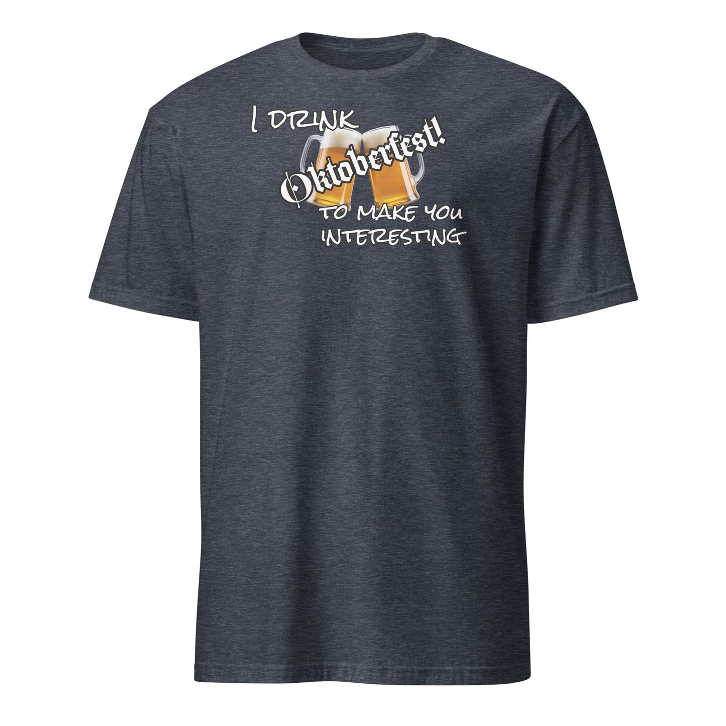 I Drink to Make You Interesting Tee