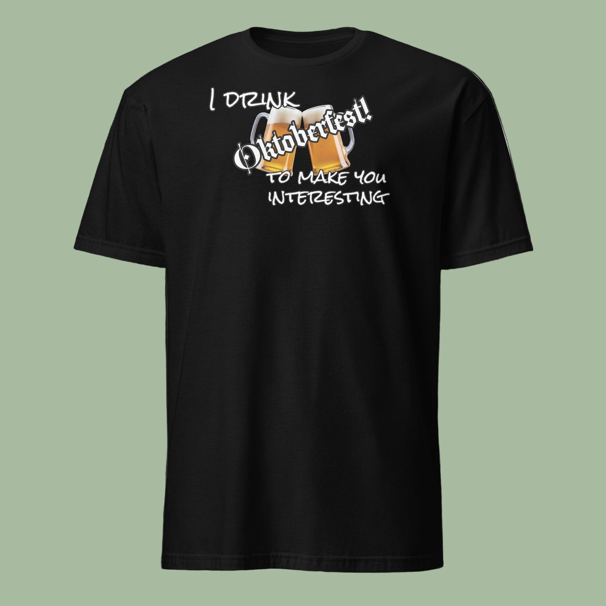 I Drink to Make You Interesting Tee